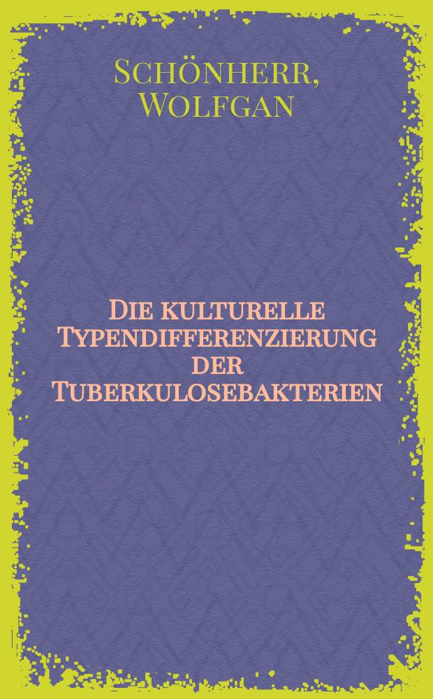 Die kulturelle Typendifferenzierung der Tuberkulosebakterien