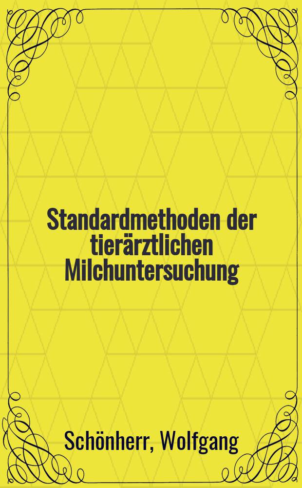 Standardmethoden der tier&auml;rztlichen Milchuntersuchung
