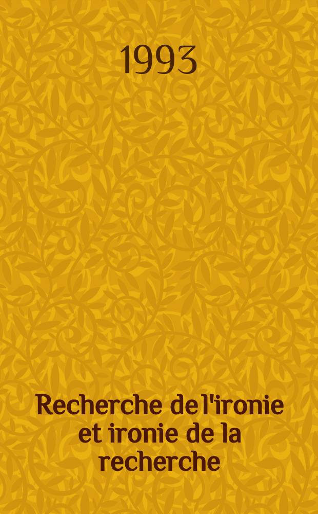 Recherche de l'ironie et ironie de la recherche