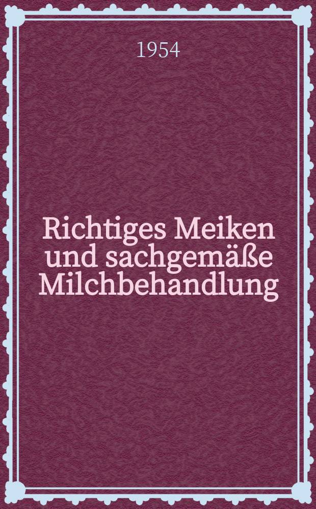 Richtiges Meiken und sachgemäße Milchbehandlung