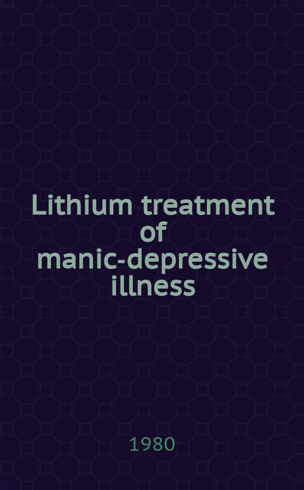 Lithium treatment of manic-depressive illness : A practical guide
