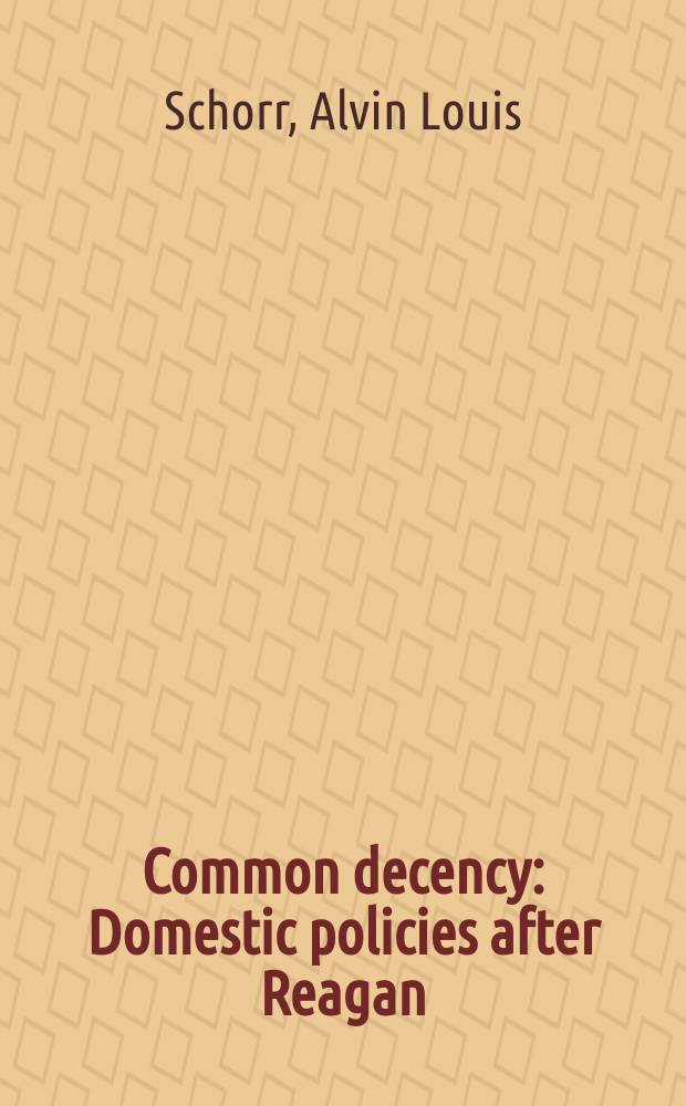 Common decency : Domestic policies after Reagan