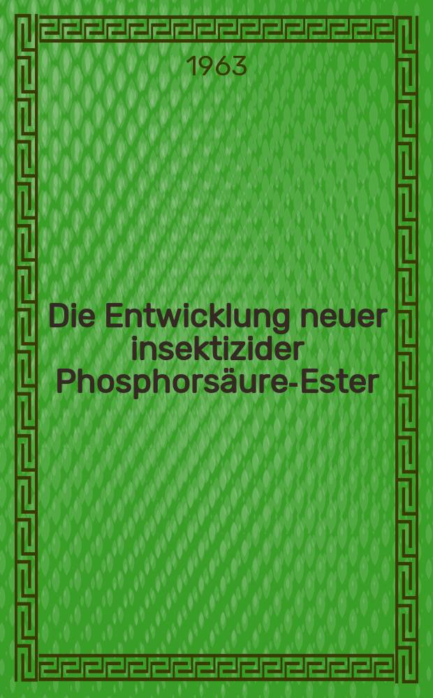 Die Entwicklung neuer insektizider Phosphorsäure-Ester