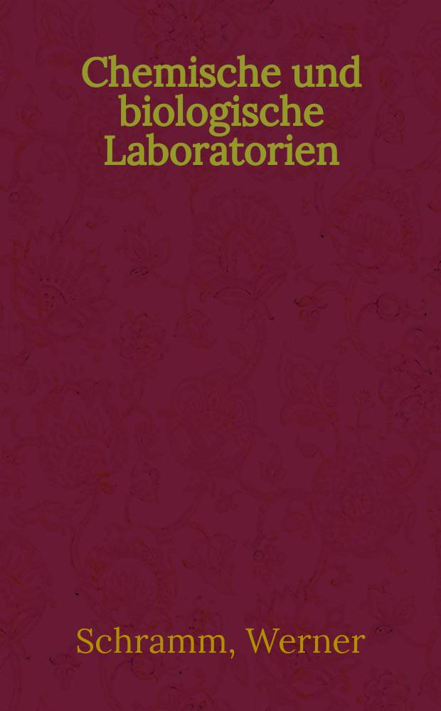 Chemische und biologische Laboratorien : Planung, Bau, Einrichtung