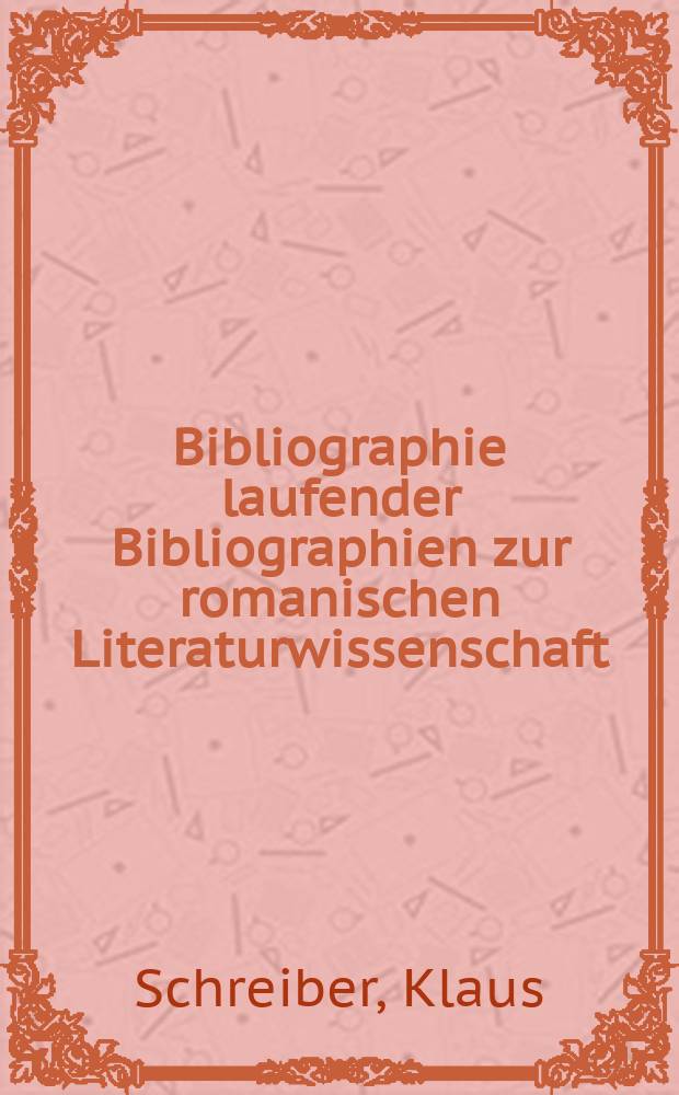 Bibliographie laufender Bibliographien zur romanischen Literaturwissenschaft : Ein kritischer Überblick 1960-1970