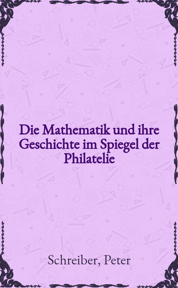 Die Mathematik und ihre Geschichte im Spiegel der Philatelie