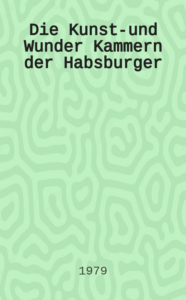Die Kunst-und Wunder Kammern der Habsburger : Album