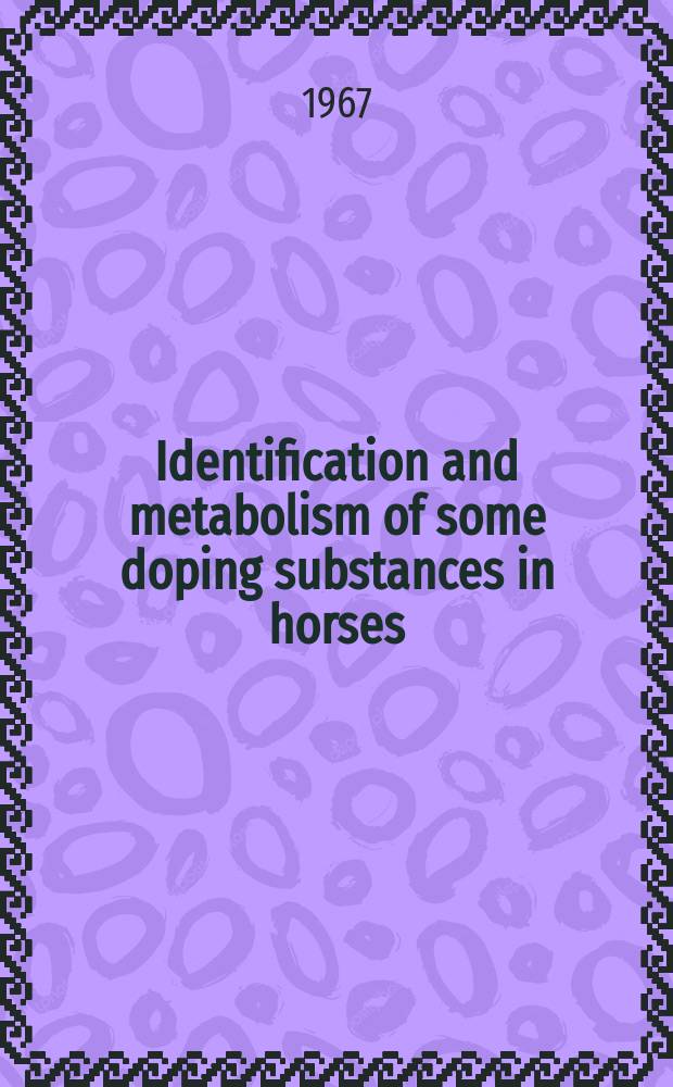 Identification and metabolism of some doping substances in horses