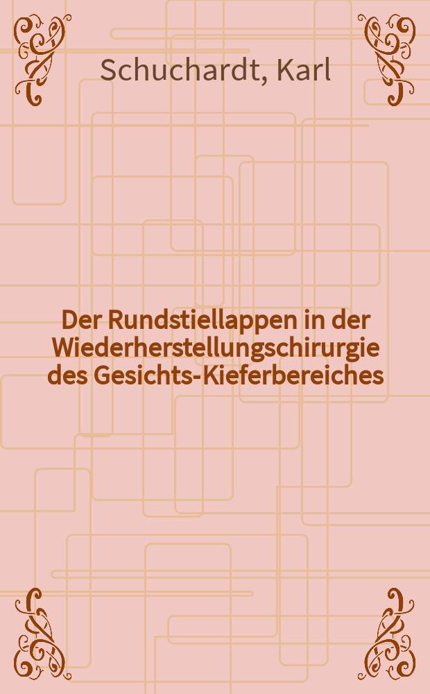 Der Rundstiellappen in der Wiederherstellungschirurgie des Gesichts-Kieferbereiches