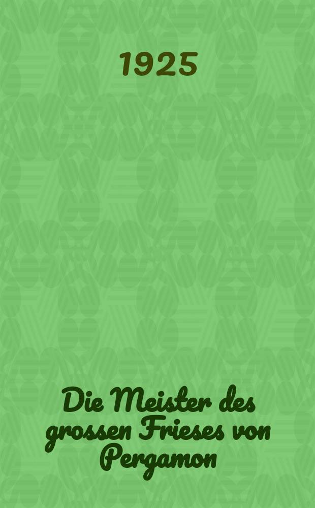 Die Meister des grossen Frieses von Pergamon