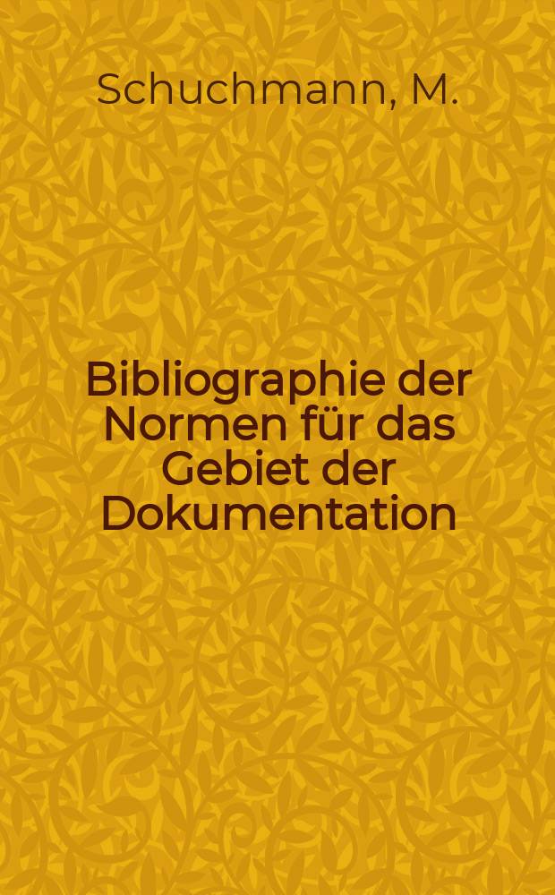 Bibliographie der Normen f&uuml;r das Gebiet der Dokumentation
