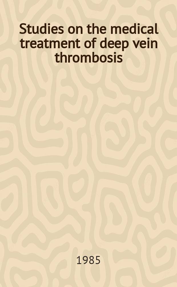 Studies on the medical treatment of deep vein thrombosis : Akad. avh.