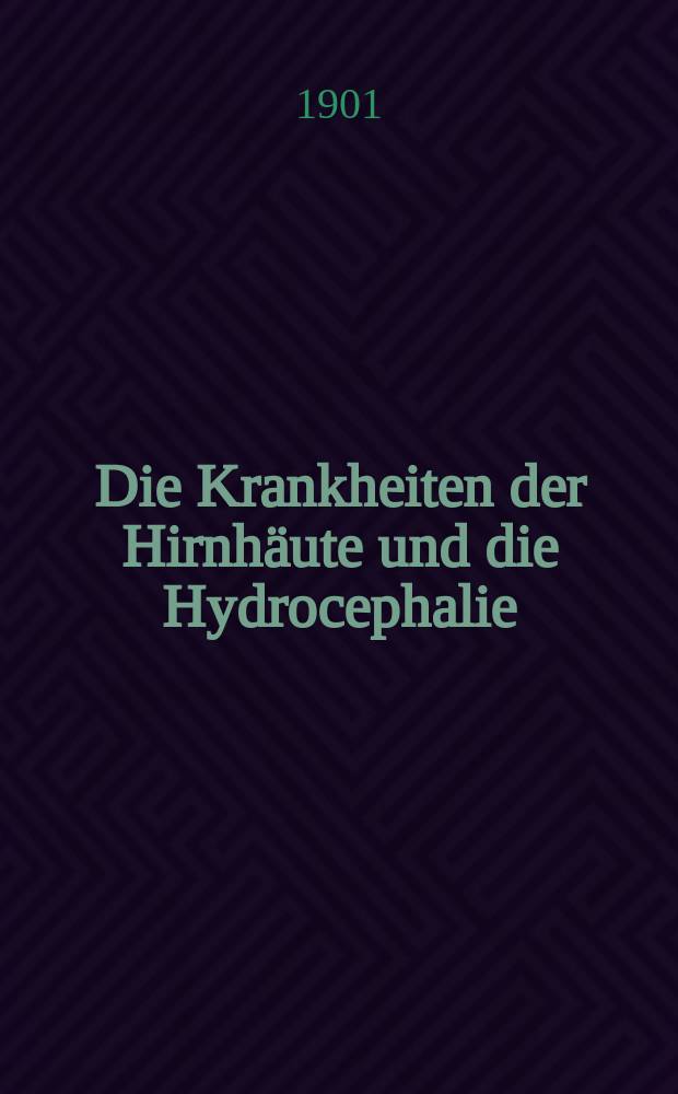 Die Krankheiten der Hirnh&auml;ute und die Hydrocephalie