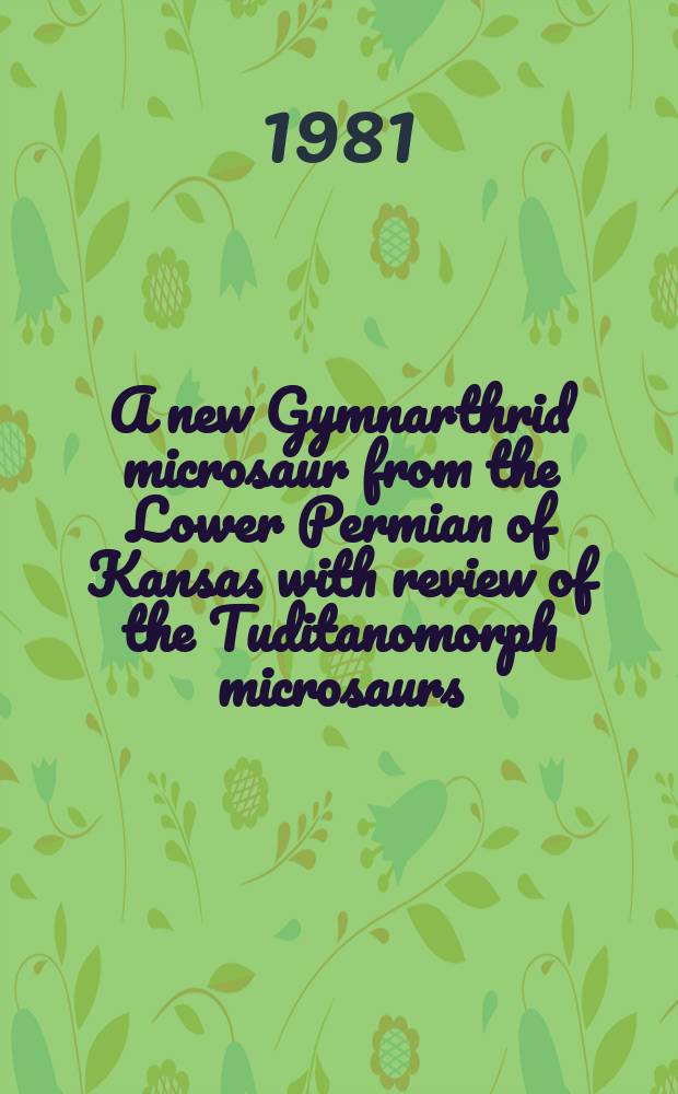 A new Gymnarthrid microsaur from the Lower Permian of Kansas with review of the Tuditanomorph microsaurs (Amphibia)