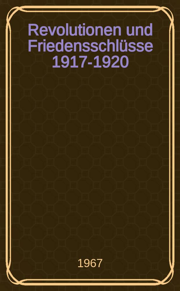 Revolutionen und Friedensschlüsse 1917-1920