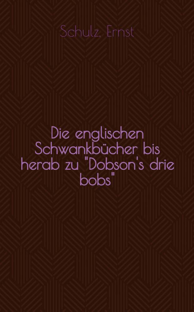 Die englischen Schwankbücher bis herab zu "Dobson's drie bobs" (1607)
