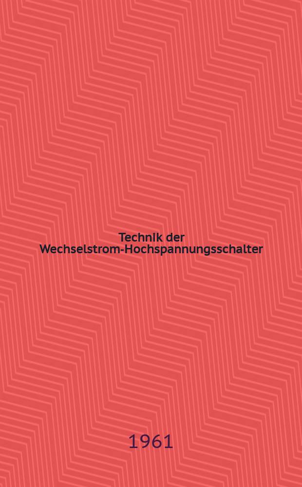 Technik der Wechselstrom-Hochspannungsschalter : Hochschullehrbuch