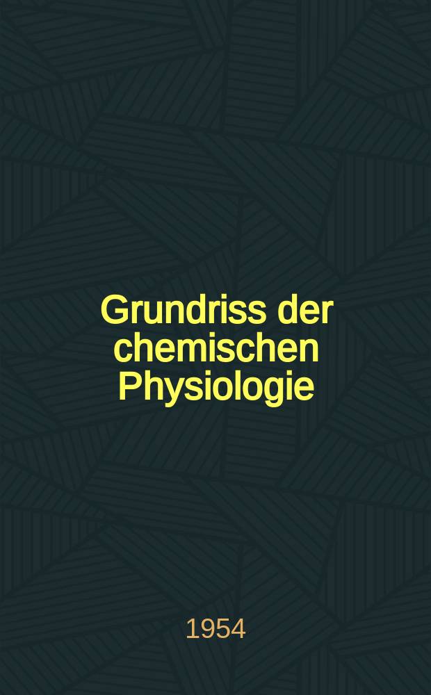 Grundriss der chemischen Physiologie