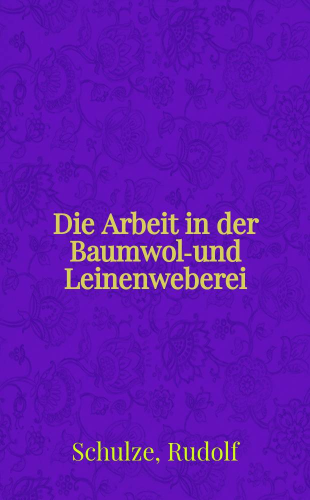 Die Arbeit in der Baumwoll- und Leinenweberei