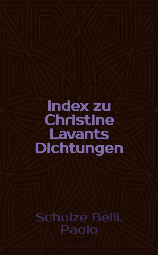 Index zu Christine Lavants Dichtungen : (Die Bettlerschale-Spindel im Mond-Der Pfauenschrei)