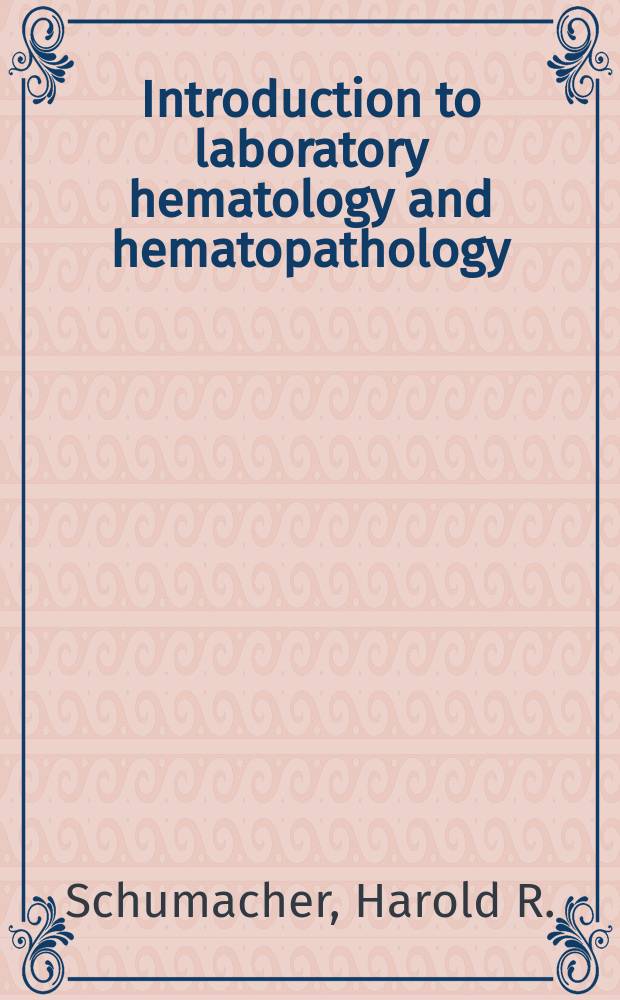 Introduction to laboratory hematology and hematopathology