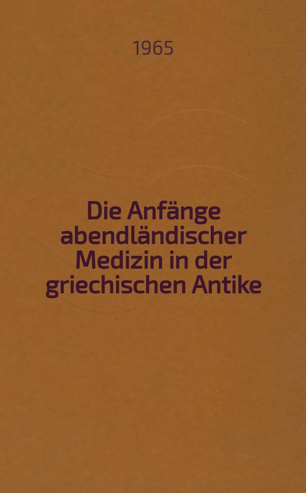 Die Anfänge abendländischer Medizin in der griechischen Antike