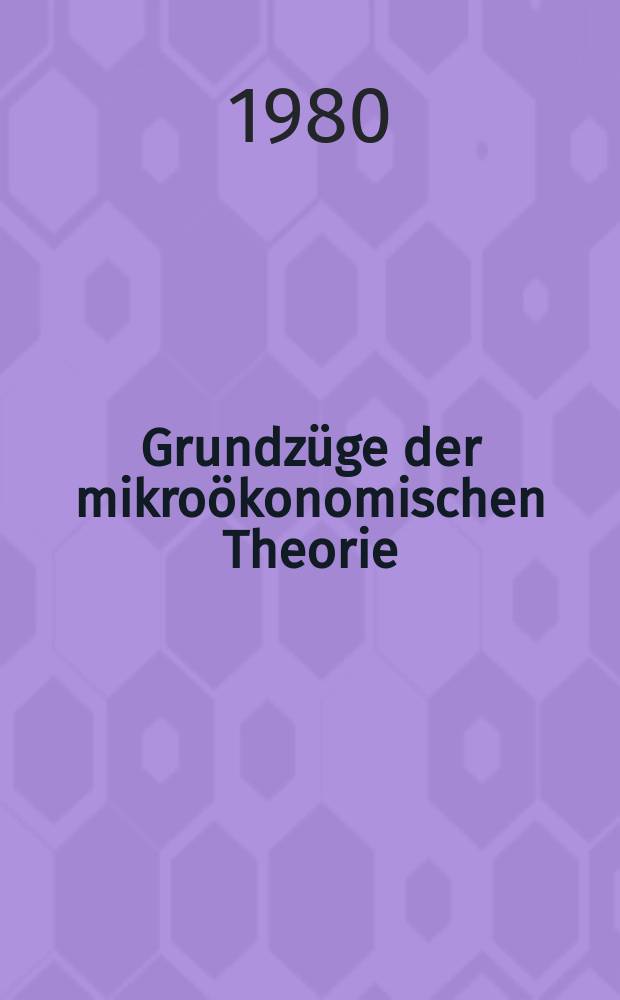 Grundzüge der mikroökonomischen Theorie