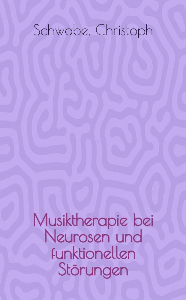 Musiktherapie bei Neurosen und funktionellen St&ouml;rungen