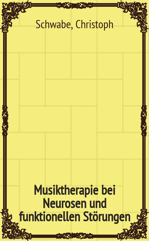 Musiktherapie bei Neurosen und funktionellen St&ouml;rungen