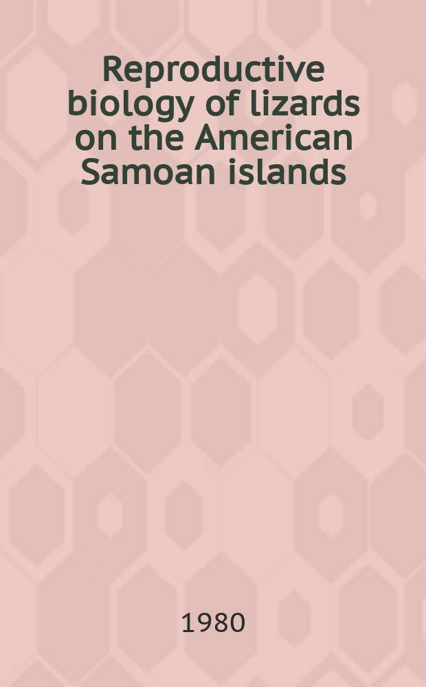Reproductive biology of lizards on the American Samoan islands