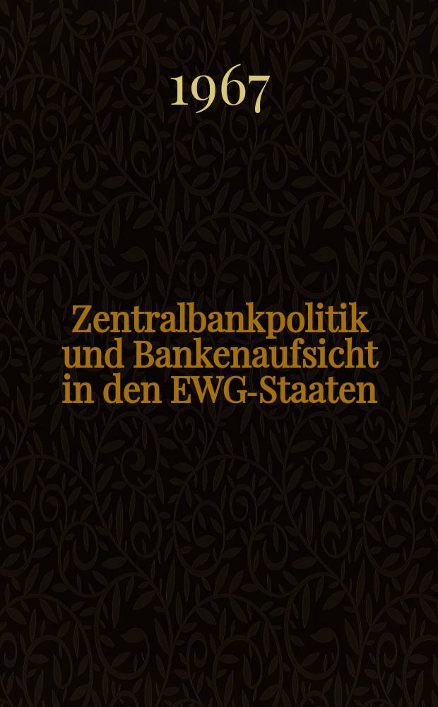 Zentralbankpolitik und Bankenaufsicht in den EWG-Staaten