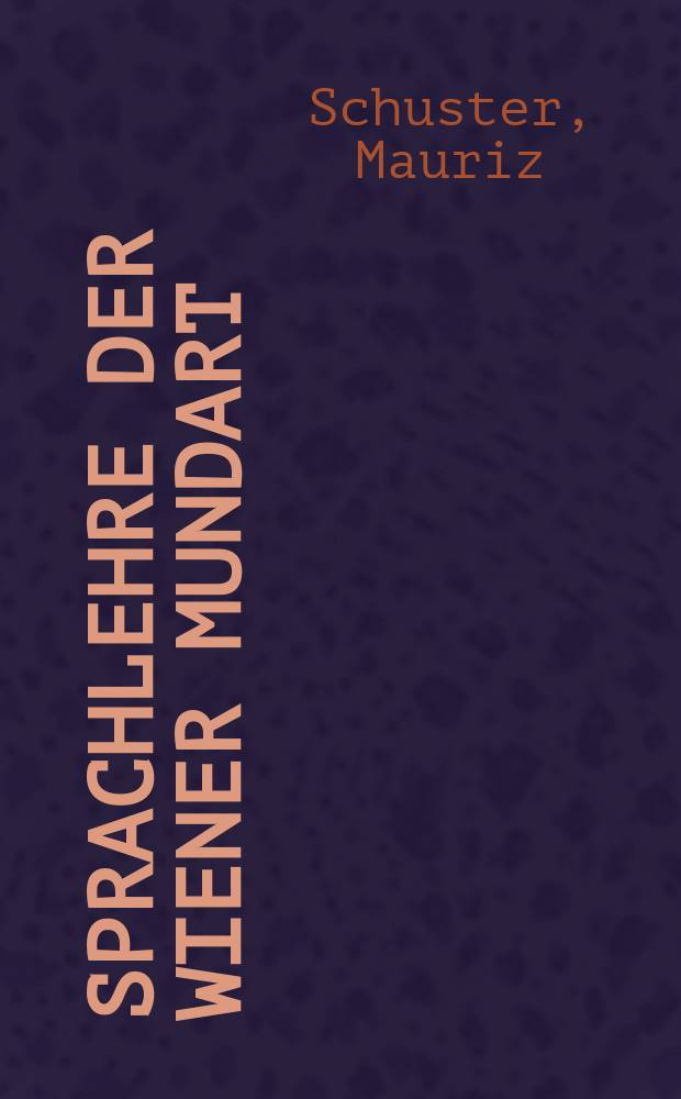 Sprachlehre der Wiener Mundart