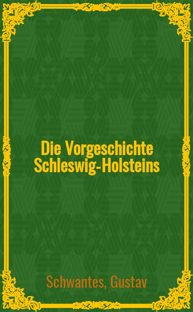 Die Vorgeschichte Schleswig-Holsteins : (Stein- und Bronzezeit)