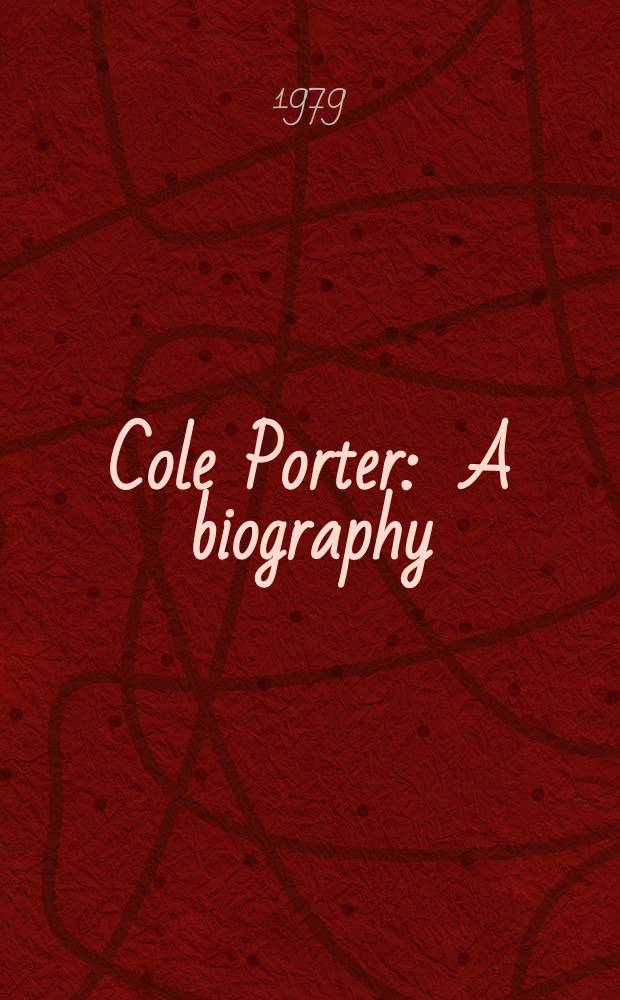 Cole Porter : A biography