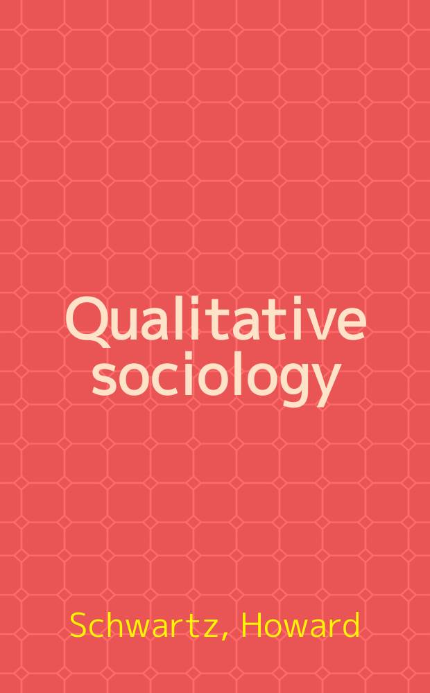 Qualitative sociology : A method to the madness