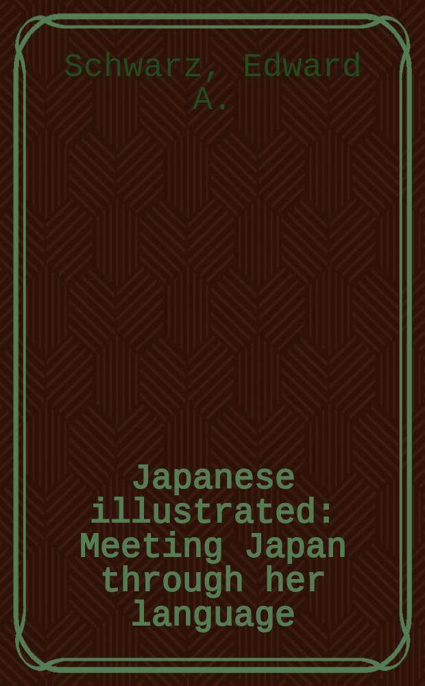 Japanese illustrated : Meeting Japan through her language