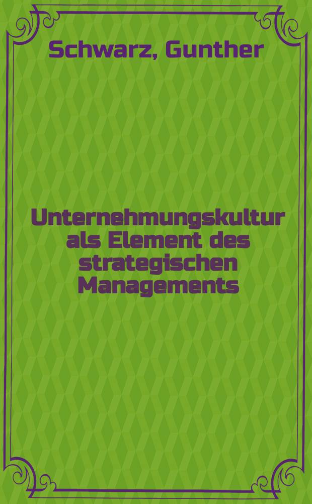 Unternehmungskultur als Element des strategischen Managements