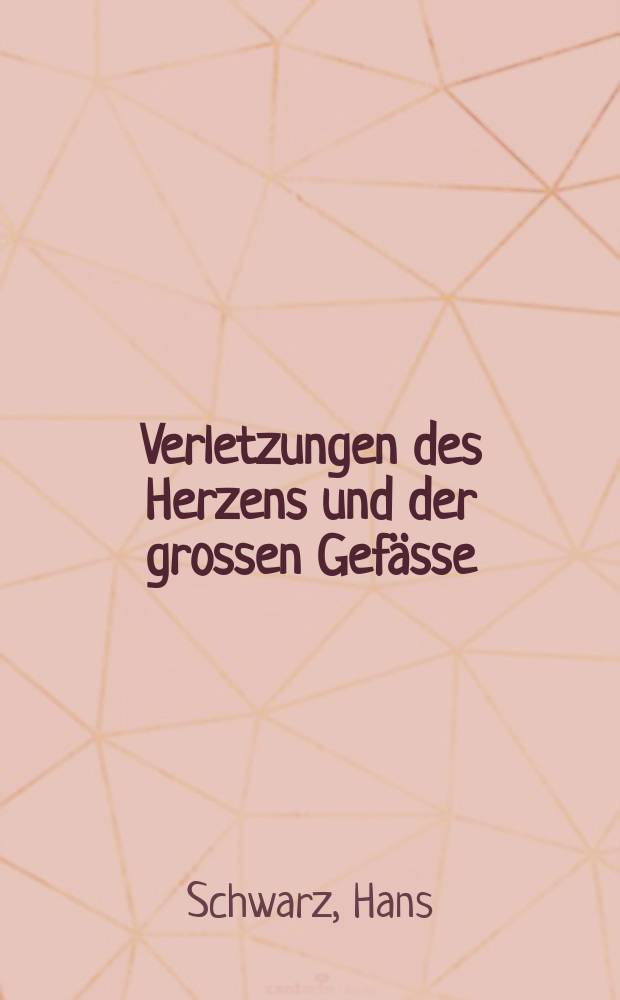 Verletzungen des Herzens und der grossen Gefässe : Herrn Prof. Dr. med. Åke Senning zum 60. Geburtstag