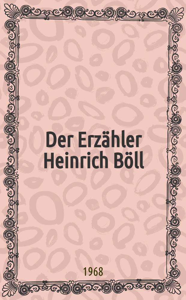 Der Erzähler Heinrich Böll : Seine Werke und Gestalten