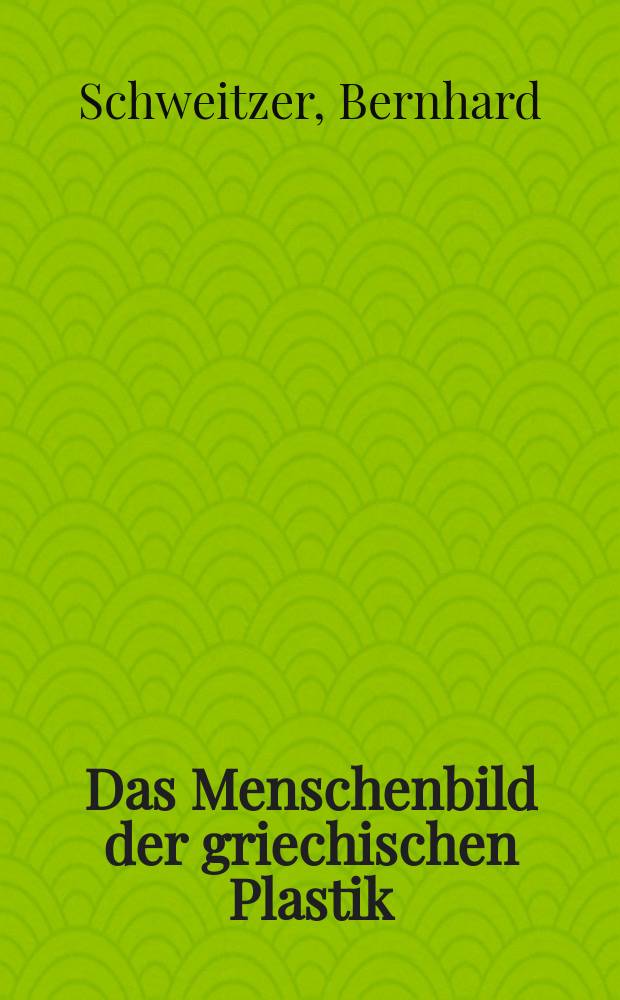 Das Menschenbild der griechischen Plastik