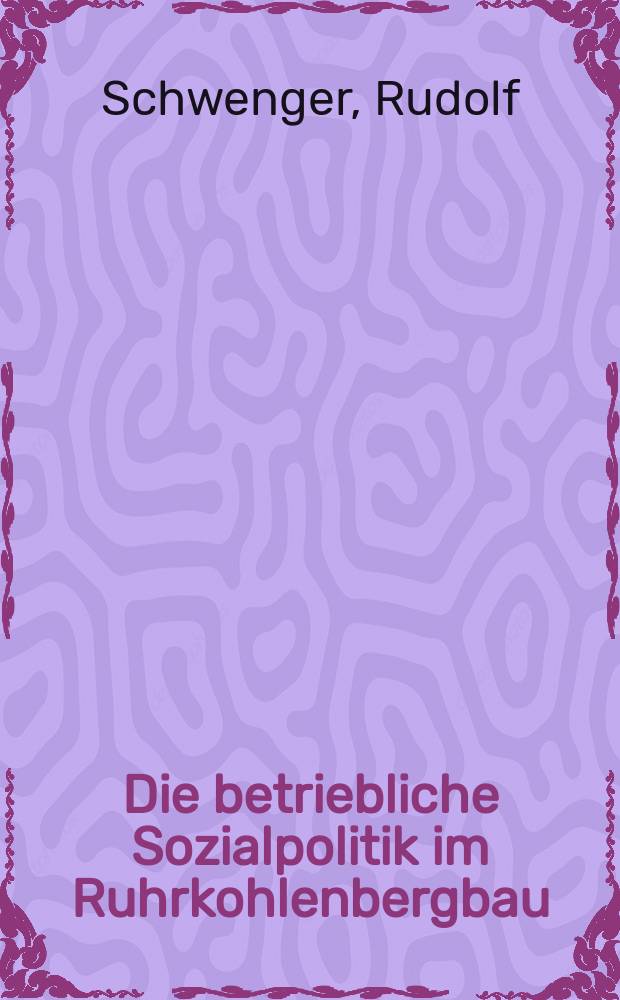 Die betriebliche Sozialpolitik im Ruhrkohlenbergbau