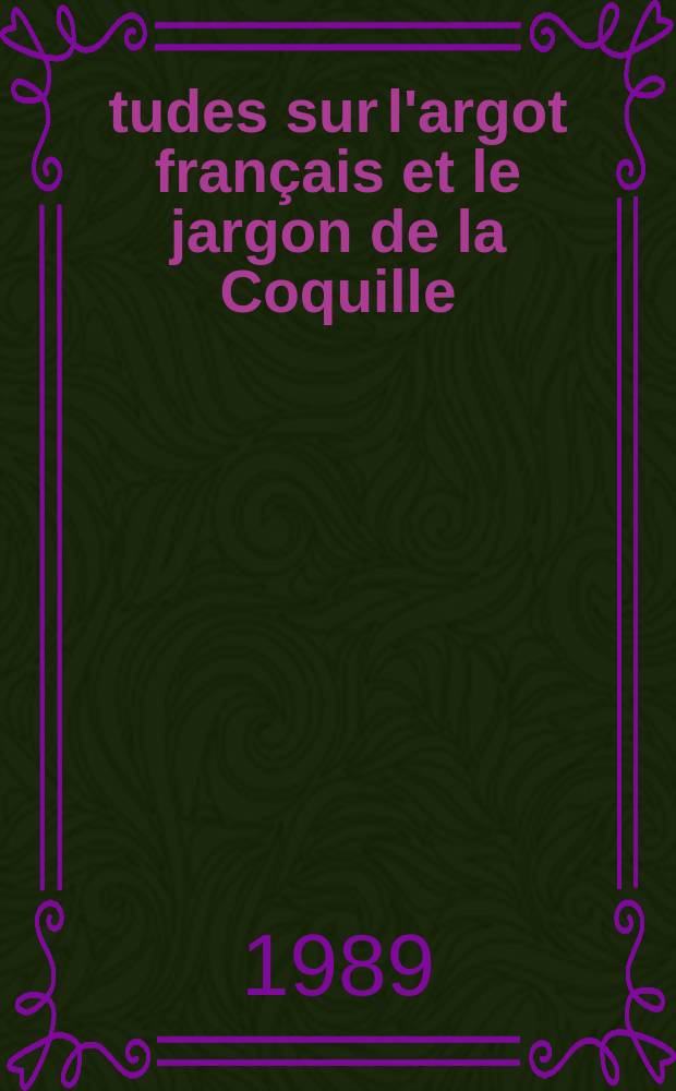 Études sur l'argot français et le jargon de la Coquille