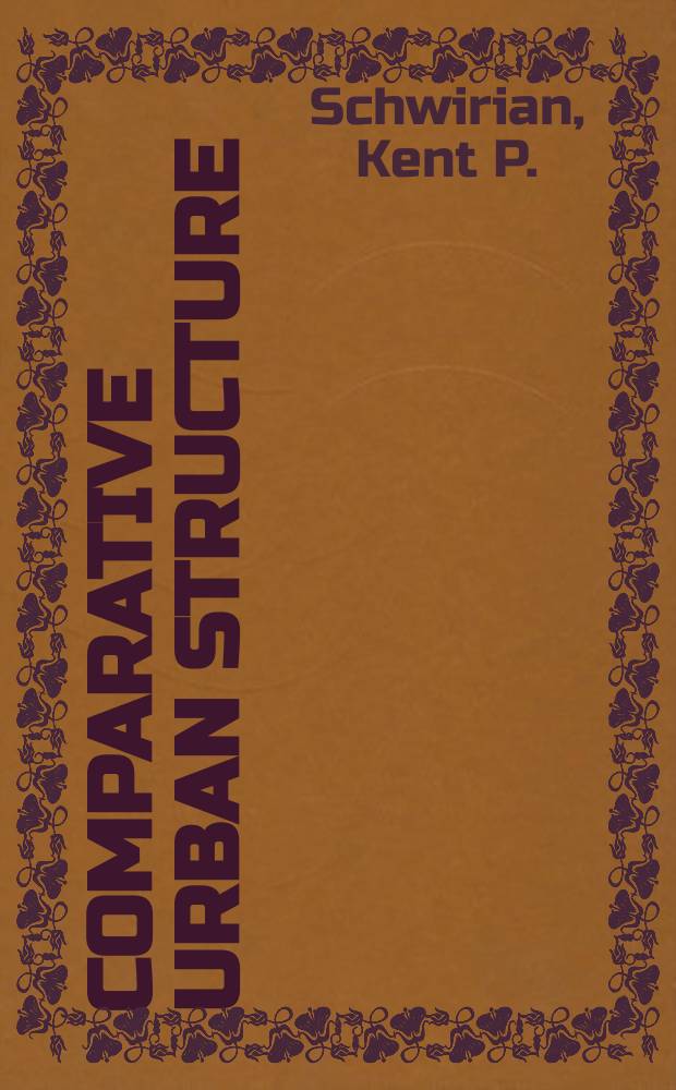 Comparative urban structure : Studies in the ecology of cities