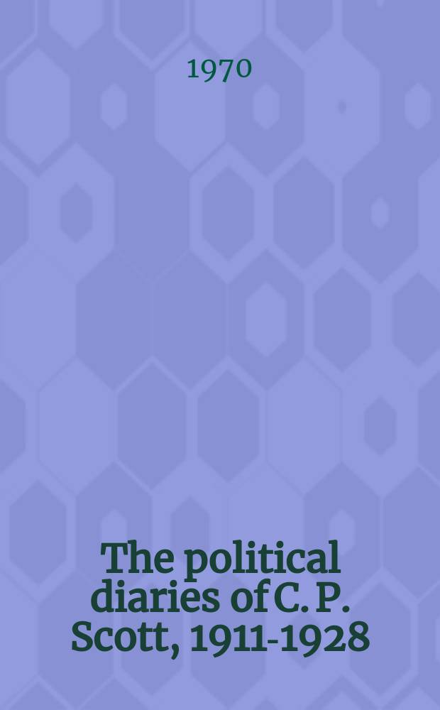 The political diaries of C. P. Scott, 1911-1928