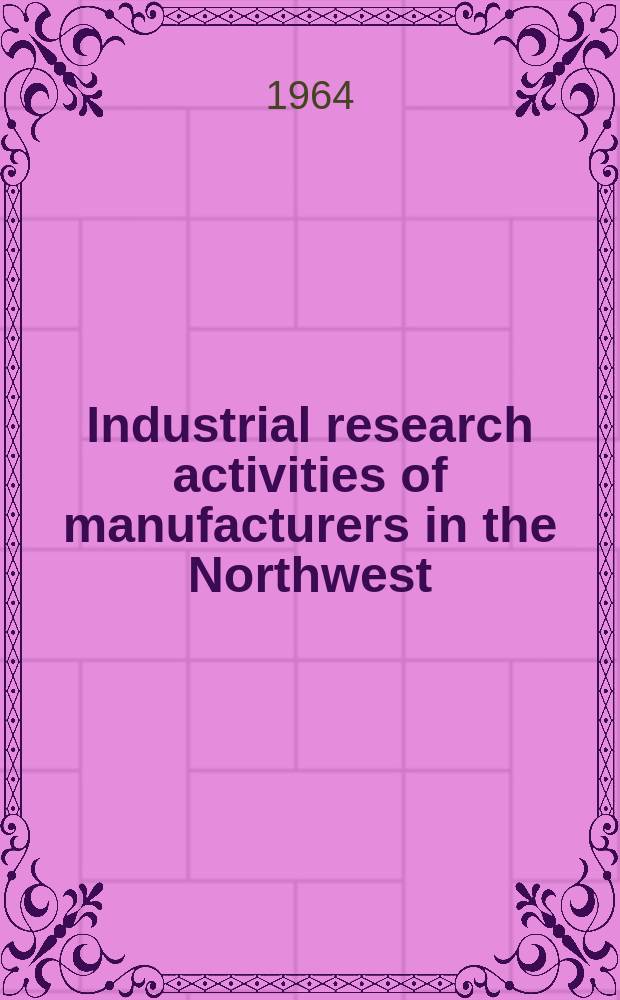 Industrial research activities of manufacturers in the Northwest