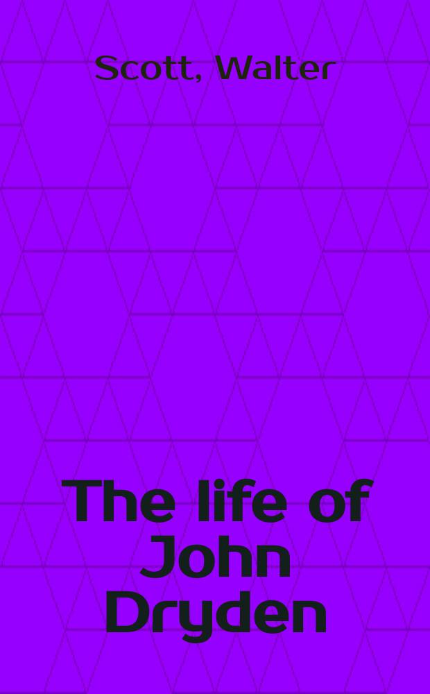 The life of John Dryden