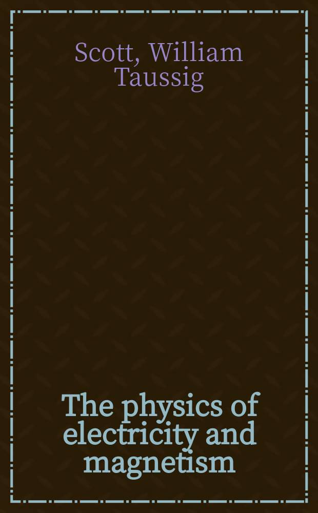 The physics of electricity and magnetism