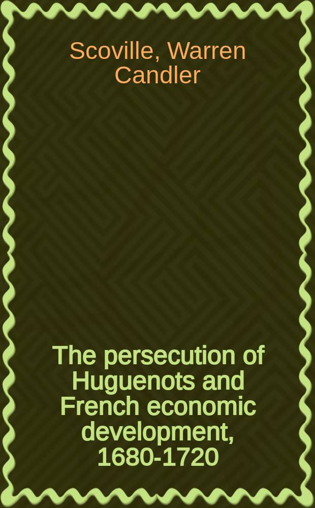 The persecution of Huguenots and French economic development, 1680-1720