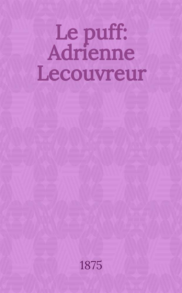 Le puff : Adrienne Lecouvreur : Les contes de la reine de Navarre
