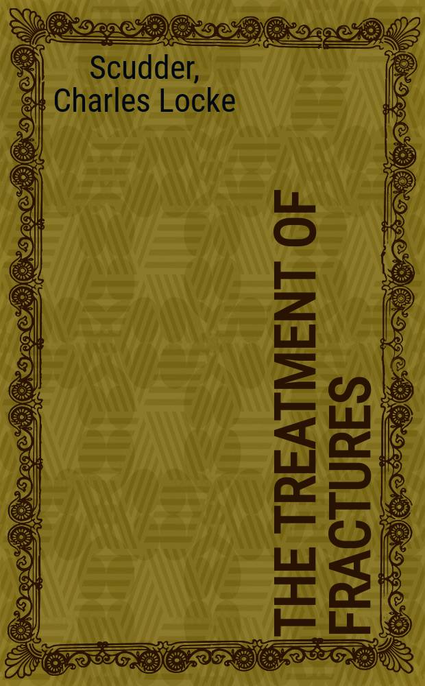 The treatment of fractures : with notes upon a few commen dislocations